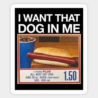 I want that dog in me Sticker